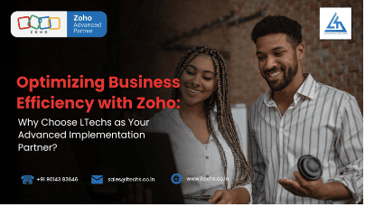 Optimizing Business Efficiency with Zoho: Why Choose LTechs as Your Advanced Implementation Partner?